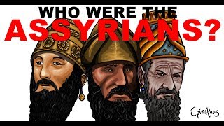 Who were the Assyrians History of the Assyrian Empire [upl. by Selig]