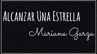 • Alcanzar Una Estrella  Mariana Garza Con Letras • [upl. by Tan]