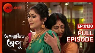 Aparajita Apu  Full episode  120  Zee Bangla [upl. by Amluz338]