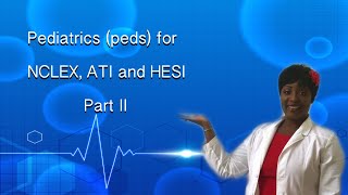 Pediatrics Peds Part II for NCLEX HESI and ATI [upl. by Converse212]