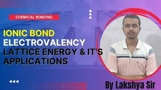 Ionic Bond  Electrovalency  Lattice Energy and Its applications  NEET  IITJEE BOARDS CUET [upl. by Morgenthaler]