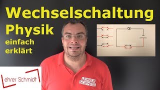 Wechselschaltung  Aufbau amp Erklärung  Physik  einfach erklärt  Lehrerschmidt [upl. by Annohsed]