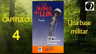 Cap 4 Una Base Militar LA AGONÍA del LEÓN novela por Mario Bahamón Dussán Autor colombiano [upl. by Burbank409]