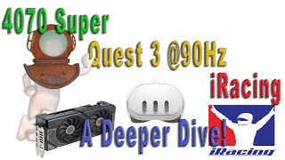 Optimising the 4070 Super in iRacing using the Quest 3 at 90Hz A deeper dive into VR Quality [upl. by Eelrak676]