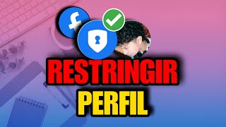 ¿COMO RESTRINGIR mi PERFIL En FACEBOOK ✅🔒 [upl. by Novert]