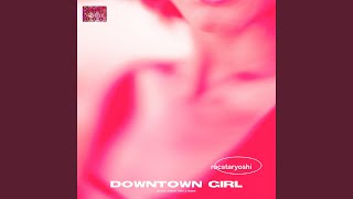 Downtown Girl [upl. by Ethelred744]