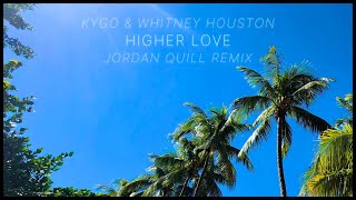 Kygo Whitney Houston  Higher Love Jordan Quill Remix [upl. by Ellehcal616]