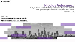 Nicolas Velasquez quotXray induced ultrafast charge transfer in thiophenebased conjugated polymers [upl. by Eiggem]