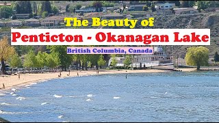 The Beauty of Penticton amp Okanagan Lake British Columbia Canada [upl. by Odragde]