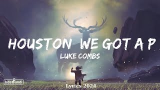 Luke Combs  Houston We Got a Problem Lyrics  Music McConnell [upl. by Boak]