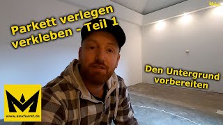 Parkett verlegen  verkleben DIY Teil 1  Untergrund vorbereiten [upl. by Wiebmer]