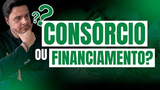 CONSÓRCIO OU FINANCIAMENTO QUAL VALE A PENA EM 2024 [upl. by Assena]