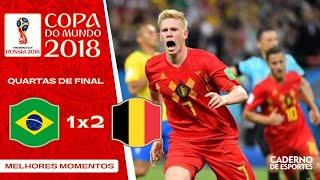 BRASIL 1 X 2 BÉLGICA  COPA 2018  QUARTAS DE FINAL  MELHORES MOMENTOS [upl. by Ries728]