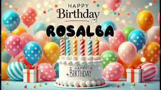 Happy Birthday ROSALBA Happy Birthday Song Birthday Wishes Birthday Party [upl. by Dnumde]