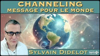 « Channeling  Année 2025  Message pour le Monde » avec Sylvain Didelot [upl. by Kei]