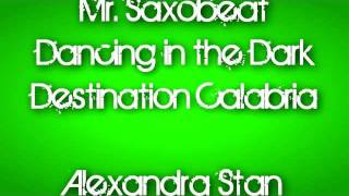 Mr SaxobeatDancing in the DarkDestination Calabria  Alexandra Stan DEV Alex Gaudino Enur [upl. by Kaela]