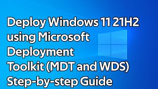 How to deploy Windows 11 21H2 Microsoft Deployment Toolkit and Windows Deployment Services [upl. by Gilroy691]