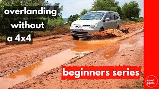 Overlanding for Beginners Is it Possible to Overland Without a 4x4 Beginners Series [upl. by Donelle]