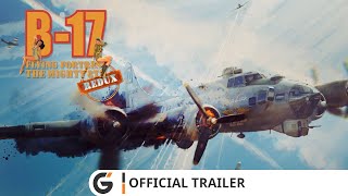 B17 Flying Fortress The Mighty 8th Redux  Official trailer [upl. by Nahej]