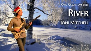 River by Joni Mitchell solo bass arrangement  Karl Clews on bass [upl. by Giorgia963]