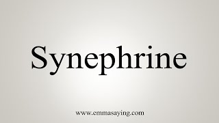 How To Say Synephrine [upl. by Anidam]