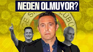 FENERBAHÇE ASLINDA NEDEN BAŞARISIZ  Ali Koç Dönemi ve Öncesi [upl. by Esirtal]