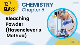 Bleaching Powder Hasenclevers Method  Chapter 5  Chemistry Class 12th  Lecture 11 [upl. by Leiuqese]