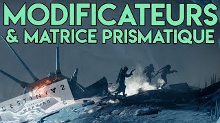 DESTINY 2 MATRICES PRISMATIQUES MODIFICATEURS ET AUTRES NEWS DU DLC WARMIND [upl. by Tifanie]