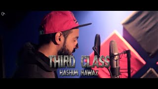 Hashim Nawaz  Third Class Freestyle Video [upl. by Eada]