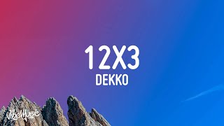 DEKKO  12x3 LetraLyrics [upl. by Maloney]