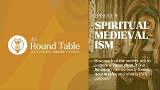 The Round Table  Ep9  Spiritual Medievalism [upl. by Fredella376]