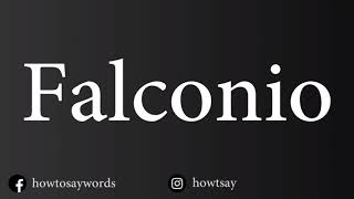 How To Pronounce Falconio [upl. by Aihsened947]