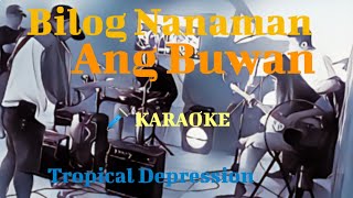 BILOG NA NAMAN ANG BUWAN by TROPICAL DEPRESSION  KARAOKE [upl. by Lachance]