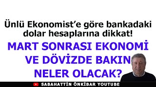 Ünlü Ekonomist panikle uyardıMART SONRASI EKONOMİDE VE DÖVİZDE ÇOK KÖTÜ ŞEYLER OLACAK ÇÜNKÜ [upl. by Alair858]