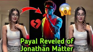 Payal Reveled of Jonathan Matter😱 [upl. by Bridwell]