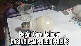 Cara mudah membuka CASING LAMPU LED PHILIPs [upl. by Norred]