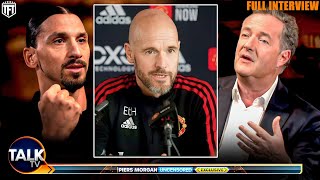 Erik Ten Hags BEING DOMINATED Zlatan Ibrahimovic Full Interview With Piers Morgan [upl. by Akinert]