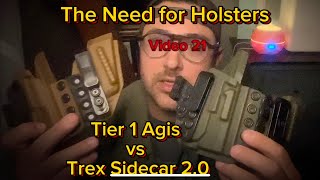 Tier 1 Agis vs Trex Sidecar 20 What is best for you The need for Holsters [upl. by Anerahs]