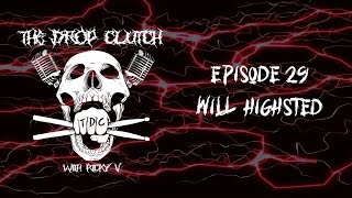 The Drop Clutch  Episode 29 Will Highsted [upl. by Mllly]