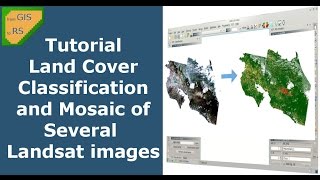 Tutorial Land Cover Classification and Mosaic of Several Landsat images [upl. by Ahsin]