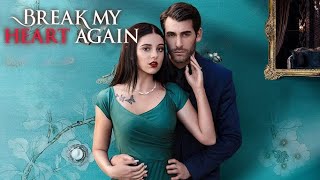 Break My Heart Again Full Movie 2024 Review [upl. by Let]