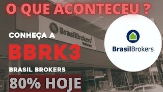 BRASIL BROKERS O QUE ACONTECEU  BBRK3  ALTA DE 80 HOJE E MAIS DE 100 NO MÃŠS  VAI SUBIR MAIS [upl. by Ijar866]