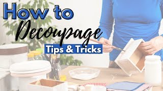 How to Decoupage  Decoupage Tips and Tricks [upl. by Baillieu]