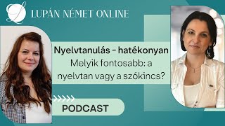 Lupán Német Online  Podcast  Melyik fontosabb A nyelvtan vagy a szókincs [upl. by Nivled]