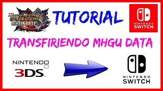 MHGU Como Transferir datos de MHG 3DS a MHGU Switch Tutorial [upl. by Annaliese]