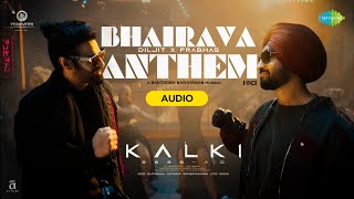 Bhairava Anthem  Audio  Kalki 2898 AD  Diljit Dosanjh  Prabhas  Santhosh NarayananVijaynarain [upl. by Siegler755]