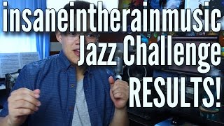 insaneintherainmusic Jazz Challenge RESULTS [upl. by Fante350]