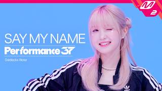 Performance37 SAY MY NAME세이마이네임 Goldilocks Water 4K [upl. by Ffilc]