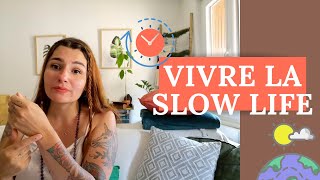 VIVRE LA SLOW LIFE   Je te parle de ma philosophie de vie [upl. by Alliuqat]