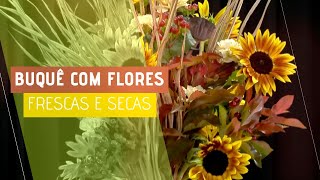 Buquê com Flores Frescas e Secas  Tendência no mundo das Flores [upl. by Accire828]